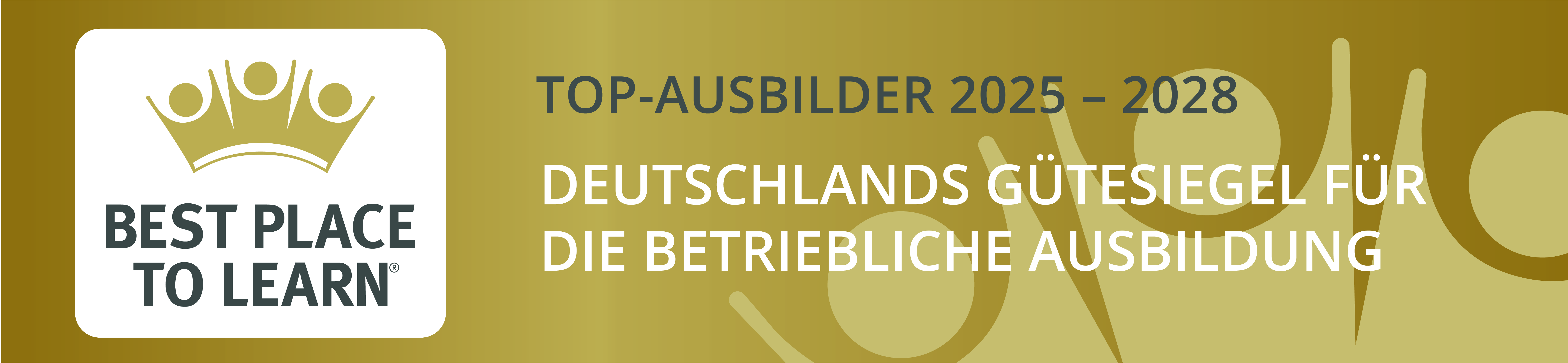 BEST PLACE TO LEARN - TOP-AUSBILDER 2022 - 2028 BEST PLACE TO LEARN - TOP-AUSBILDER 2022 - 2028